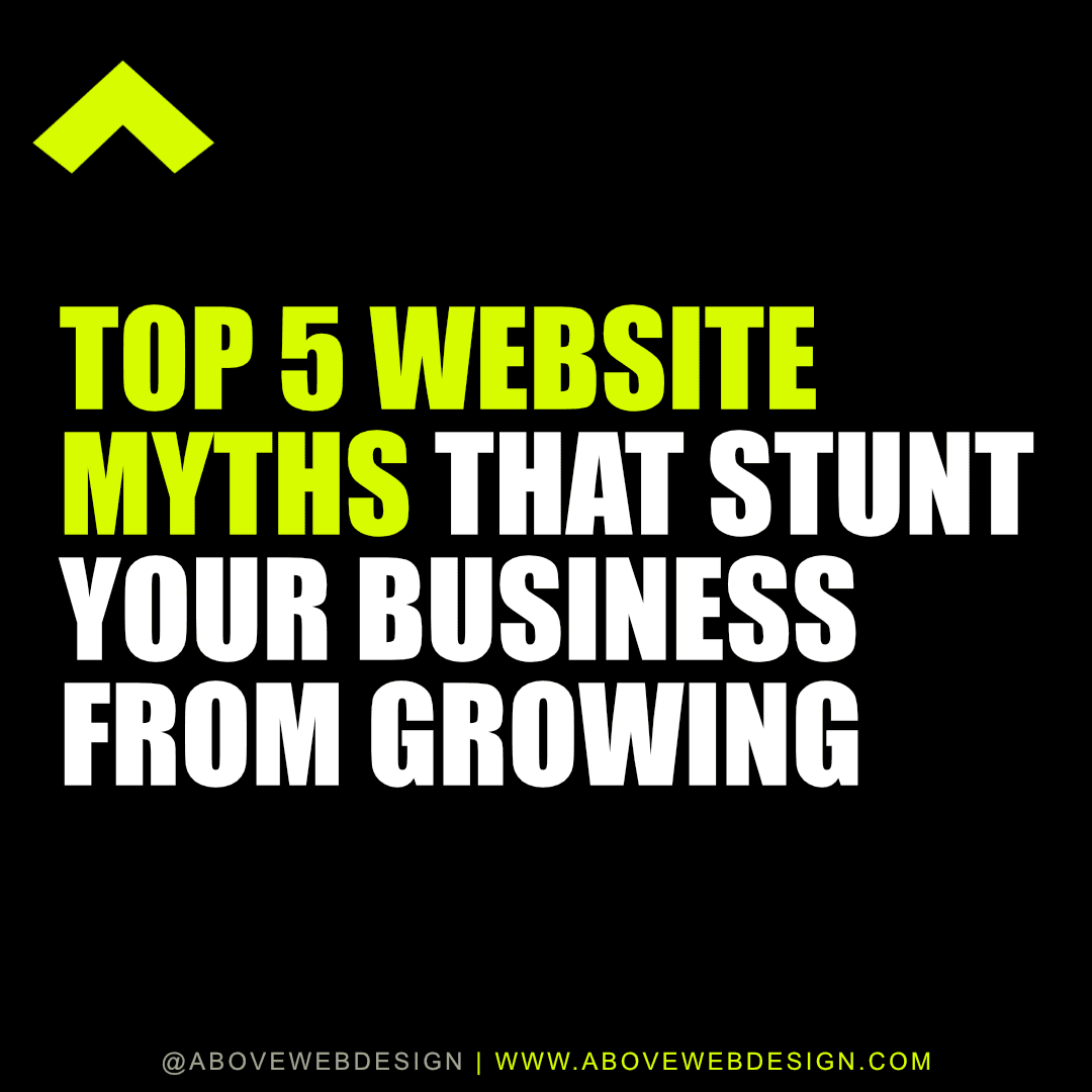 Top 5 Website Myths That Stunt Your Business From Growing 1 Top 5 Website Myths That Stunt Your Business From Growing